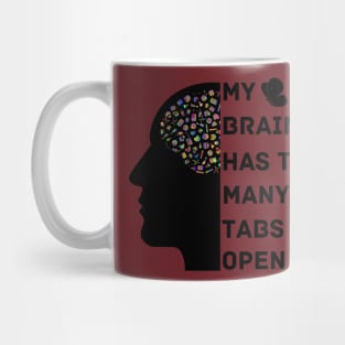 My brain has too many tabs open Mug